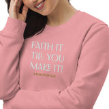 Faith it till you make it - Unisex eco sweatshirt