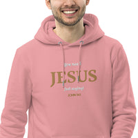 You need JESUS just saying - Unisex essential eco hoodie