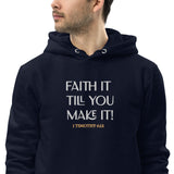 Faith it till you make it - Unisex essential eco hoodie