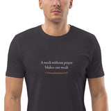 A week without prayer makes one weak - Unisex organic cotton t-shirt