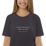 A week without prayer makes one weak - Unisex organic cotton t-shirt