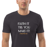 Faith it till you make it - Unisex organic cotton t-shirt