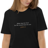 Make time for God He created time for you - Unisex organic cotton t-shirt