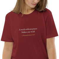 A week without prayer makes one weak - Unisex organic cotton t-shirt