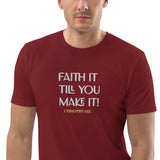 Faith it till you make it - Unisex organic cotton t-shirt