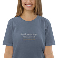 A week without prayer makes one weak - Unisex organic cotton t-shirt