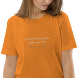 A week without prayer makes one weak - Unisex organic cotton t-shirt