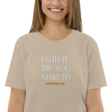 Faith it till you make it - Unisex organic cotton t-shirt