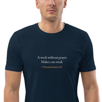 A week without prayer makes one weak - Unisex organic cotton t-shirt