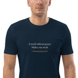 A week without prayer makes one weak - Unisex organic cotton t-shirt