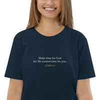 Make time for God He created time for you - Unisex organic cotton t-shirt