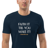 Faith it till you make it - Unisex organic cotton t-shirt