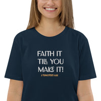 Faith it till you make it - Unisex organic cotton t-shirt