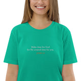 Make time for God He created time for you - Unisex organic cotton t-shirt