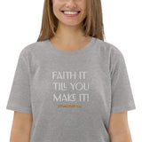 Faith it till you make it - Unisex organic cotton t-shirt