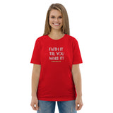 Faith it till you make it - Unisex organic cotton t-shirt