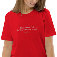 Make time for God He created time for you - Unisex organic cotton t-shirt