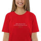 Make time for God He created time for you - Unisex organic cotton t-shirt