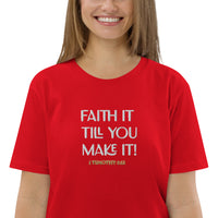 Faith it till you make it - Unisex organic cotton t-shirt