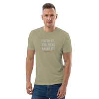 Faith it till you make it - Unisex organic cotton t-shirt