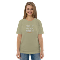 Faith it till you make it - Unisex organic cotton t-shirt