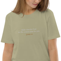 Make time for God He created time for you - Unisex organic cotton t-shirt