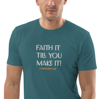 Faith it till you make it - Unisex organic cotton t-shirt