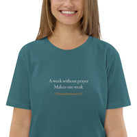 A week without prayer makes one weak - Unisex organic cotton t-shirt