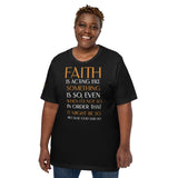 FAITH is. . Unisex t-shirt