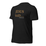 JESUS SAID. . . REPENT NOT REPEAT - Unisex t-shirt