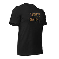 JESUS SAID. . . REPENT NOT REPEAT - Unisex t-shirt