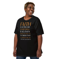 FAITH is. . Unisex t-shirt