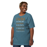 FAITH is. . Unisex t-shirt