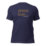 JESUS SAID. . . REPENT NOT REPEAT - Unisex t-shirt