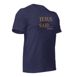 JESUS SAID. . . REPENT NOT REPEAT - Unisex t-shirt