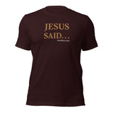 JESUS SAID. . . REPENT NOT REPEAT - Unisex t-shirt