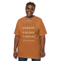FAITH is. . Unisex t-shirt