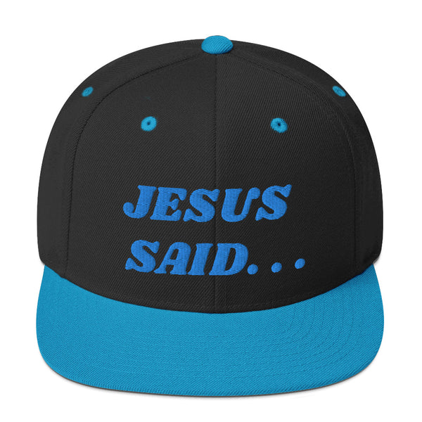 JESUS SAID. . .Snapback Hat - Blue text