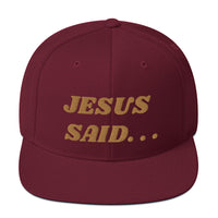 JESUS SAID. . .Snapback Hat