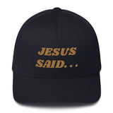 JESUS SAID Structured Twill Cap