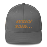 JESUS SAID Structured Twill Cap