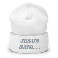 JESUS SAID. . .Cuffed Beanie