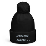 JESUS SAID. . .Pom pom beanie