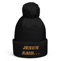 JESUS SAID. . .Pom pom beanie