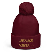 JESUS SAID. . .Pom pom beanie