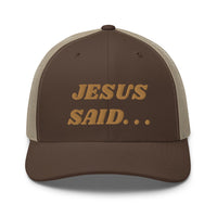 JESUS SAID. . .Trucker Cap