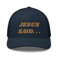JESUS SAID. . .Trucker Cap