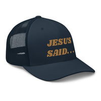 JESUS SAID. . .Trucker Cap