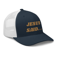 JESUS SAID. . .Trucker Cap