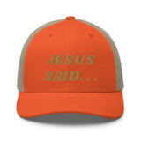 JESUS SAID. . .Trucker Cap